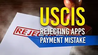 Payment Mistake = USCIS Rejecting Applications