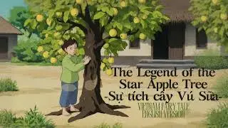 The Legend of the Star Apple Tree - Sự t&iacute;ch c&acirc;y V&uacute; Sữa | Bedtime English Story for Kids