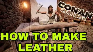 CONAN EXILES HOW TO CRAFT LEATHER ON PS4 | XBOX | PC