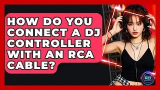 How Do You Connect A DJ Controller With An RCA Cable? - Electronic Mix Masters