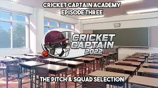 TyronnCannon's Cricket Captain Academy - Episode Three - The Pitch & Squad Selection