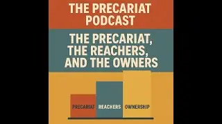 The Precariat, the Reachers, and the Owners  - America&rsquo;s Real Class Divide