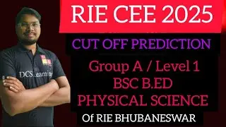 RIE CEE 2025 || CUT OFF PREDICTION|| RIE BBSR BSC B.ED PCM (PHYSICAL SCIENCE)