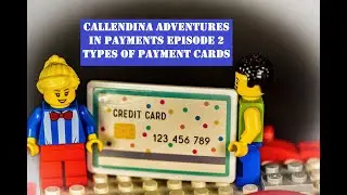 Callendina Adventures In Payments - Ep. 2 - Types of Payment Cards