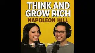 Think and Grow Rich by Napoleon Hill | Full Breakdown & Podcast Discussion