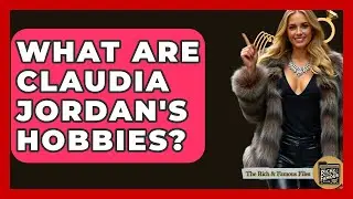 What Are Claudia Jordan's Hobbies? - The Rich And Famous Files