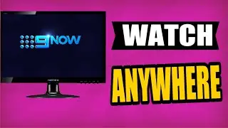 How To Watch 9 NOW Outside of Australia/From Anywhere
