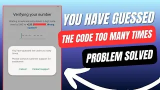 WhatsApp verification code problem | You have guessed the code too many times solution