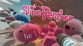 Slime Rancher Gameplay Part 1 - Gettin' Started on the Basics (Let's Play Slime Rancher Part 1)