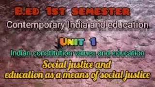 B.ed /1st semester/Contemporary india and education I/unit 1/ Education as a means of social justice