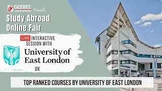 Top Ranked Courses By University Of East London | GeeBee Education's Study Abroad Online Fair