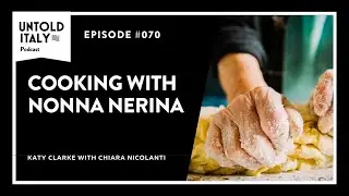 Cooking with Nonna Nerina | Untold Italy travel podcast Ep 70
