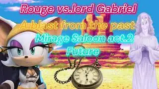 Rouge vs.lord Gabriel mirage saloon act.1-3 past,future,good future