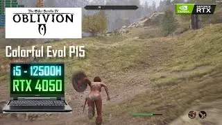 Colorful Evol P15 i5 - 12500H RTX 4050 Gaming Test | Elder Scrolls IV: Oblivion Remastered ULTRA