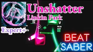Linkin Park - Unshatter | BeatSaber (FC)