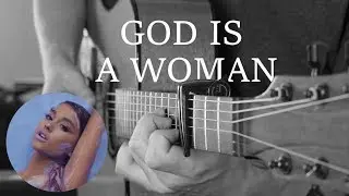 God is a Woman - Ariana Grande - Fingerstyle Guitar Cover