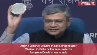 Ashwini Vaishnaw Explains PLI Scheme For Semiconductor Ecosystem Development In India