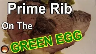 How we Cook  a nice prime rib on the Big Green Egg at 800 degrees.