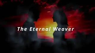 The Eternal Weaver