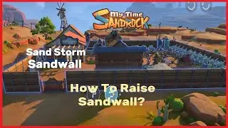 How To Raise Sandwall My Time At Sandrock