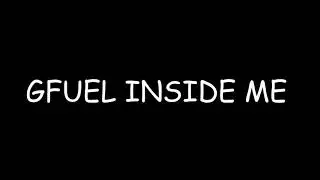 G FUEL INSIDE ME SONG