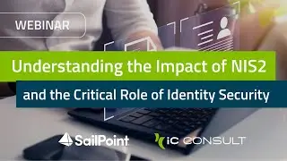 Understanding the Impact of NIS2 on Your Business and the Critical Role of Identity Security