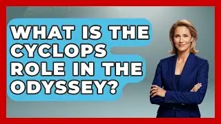 What Is The Cyclops Role In The Odyssey? - Europe Through the Ages