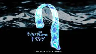 Ava Max - EveryTime I Cry (Sigala Remix) [Official Audio]