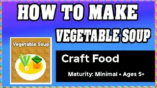 How To Make VEGETABLE SOUP in CRAFT FOOD ROBLOX [Unlock New Recipe] [walkthrough]