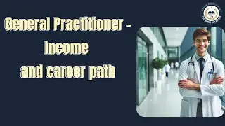 General Practitioner: Income, Pressure, and the Path to Practice
