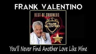 Frank Valentino - You'll Never Find Another Love Like Mine 2025
