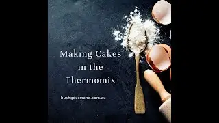 Making Cakes in the Thermomix