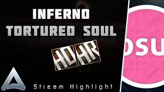 [osu!] Inferno [Tortured Soul Extra] +HDHR