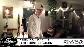 Radio Venice #10 - Barry Conley and his OutofControl-atron
