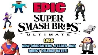 EPIC Super Smash Bros Ultimate Leak! NEW CHARACTERS, STAGES, AND A DIRECT RELEASE DATE?!?!