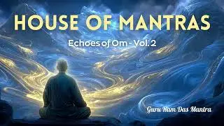 Guru Ram Das Mantra | House of Mantras: Echoes of Om - Vol. 2
