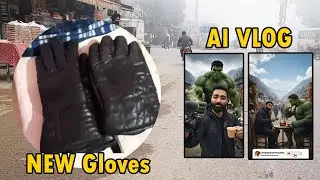Aaj New AI Vlog Banaya Mountain Trip With Hulk | Buy Leather Gloves 22 Market