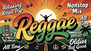 Top Smooth Reggae Love Songs 🌴 Holiday Relax Mood 🎄 Perfect Reggae for Long Drives 🔥