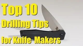 Top 10 Drilling Tips for Knife Makers
