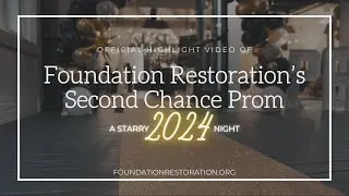 Official 2024 Foundation Restoration Second Chance Prom Highlight Video!