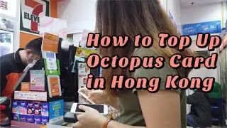 How to Top-up Octopus Card in Hong Kong [4K]