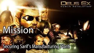 Deus Ex Human Revolution Mission Securing Sarif's Manufacturing Plant