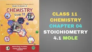 4.1 MOLE| STOICHIOMETRY| Chapter 4| Chemistry | Class 11| FBISE New Syllabus| NBF