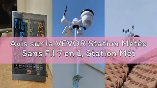 Avis sur la VEVOR Station M&eacute;t&eacute;o Sans Fil 7 en 1, Station M&eacute;t&eacute;o Solaire Int&eacute;rieur Ext&eacute;rieur, avec &Eacute;cr