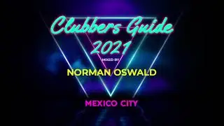 Clubbers Guide Mexico City ❘ Mixed By Norman Oswald ❘ Club House Mix