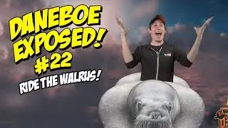 Daneboe Exposed #22: Ride the Walrus!