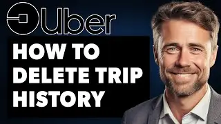 How To Delete Trip History On Uber (Full 2024 Guide)