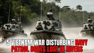5 Vietnam War Disturbing Navy Patrol Boats Lost in Rivers - Covert Archives