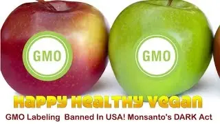 GMO Labeling  Banned In USA! Monsanto's DARK Act