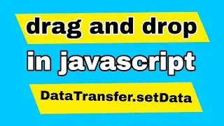 Drag and drop in javascript || dataTransfer setData method.